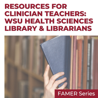 Resources For Clinician Teachers (Recorded Session): WSU Health Sciences Library and Librarians Banner